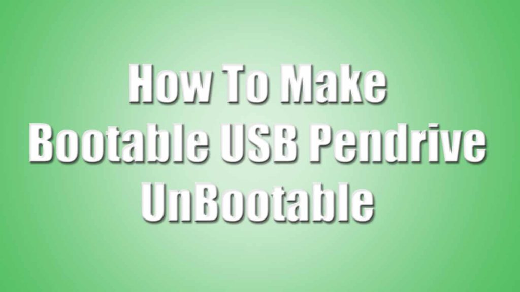 how to make pendrive unbootable