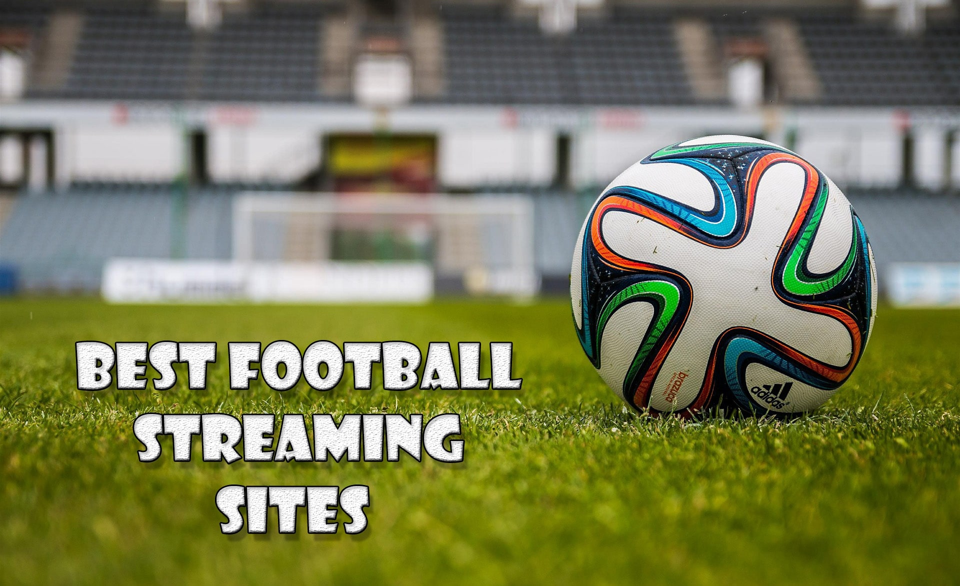 11 Best Football Streaming Sites To Stream Live Football - Trick Xpert
