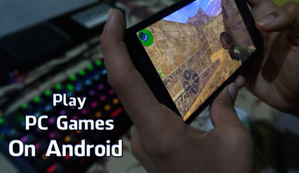 How To Play PC Games On Android Trick Xpert