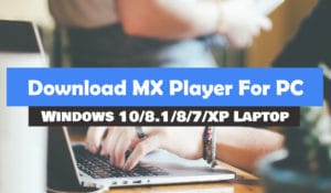 Download MX Player For PC [ Windows 10/8.1/8/7/XP ] - Trick Xpert