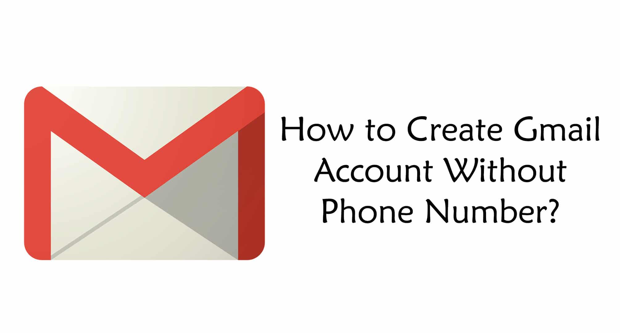 How To Create Gmail Account Without Phone Number 5 Methods Trick Xpert